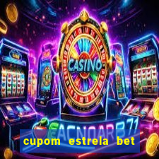 cupom estrela bet primeiro deposito